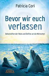 Buch BEVOR WIR EUCH VERLASSEN. Botschaften der Wale und Delfine an die Menschen von Patricia Cori