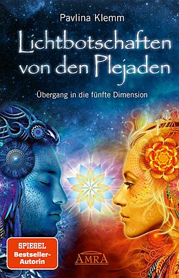 E-Book (epub) Lichtbotschaften von den Plejaden Band 1: Übergang in die fünfte Dimension [von der SPIEGEL-Bestseller-Autorin] von Pavlina Klemm