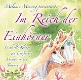 Audio CD (CD/SACD) Im Reich der Einhörner. Lichtvolle Klänge zum Entspannen, Meditieren und Träumen von Melanie Missing, Sayama