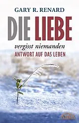 Fester Einband Die Liebe vergisst niemanden von Gary R. Renard