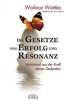 E-Book (epub) Die Gesetze von Erfolg und Resonanz von Wallace Wattles