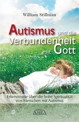E-Book (epub) Autismus und die Verbundenheit mit Gott von William Stillman