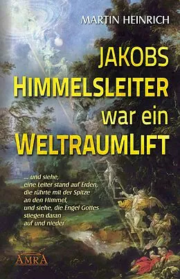 E-Book (epub) Jakobs Himmelsleiter war ein Weltraumlift von Martin Heinrich