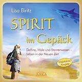 Audio CD (CD/SACD) SPIRIT IM GEPÄCK. Delfine, Wale und Sternenwesen Leben in der Neuen Zeit von Lisa Biritz
