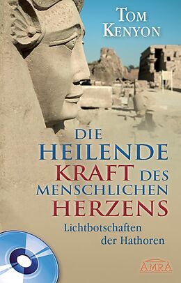 Fester Einband DIE HEILENDE KRAFT DES MENSCHLICHEN HERZENS (mit CD) von Tom Kenyon