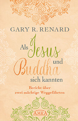 Fester Einband Als Jesus und Buddha sich kannten von Gary R. Renard