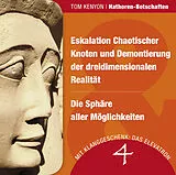 Audio CD (CD/SACD) Eskalation Chaotischer Knoten und Demontierung der dreidimensionalen Realität & Die Sphäre aller Möglichkeiten von Tom Kenyon