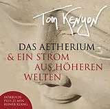 Audio CD (CD/SACD) Das Aetherium & Ein Strom aus höheren Welten von Tom Kenyon
