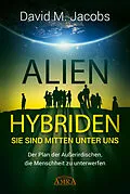 E-Book (epub) ALIEN-HYBRIDEN! Sie sind mitten unter uns von David M. Jacobs