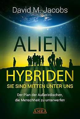 E-Book (epub) ALIEN-HYBRIDEN! Sie sind mitten unter uns von David M. Jacobs