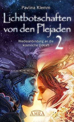 E-Book (epub) Lichtbotschaften von den Plejaden Band 2: Wiederanbindung an die kosmische Urkraft [von der SPIEGEL-Bestseller-Autorin] von Pavlina Klemm