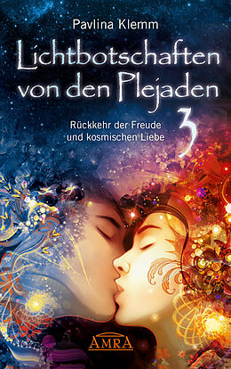 E-Book (epub) Lichtbotschaften von den Plejaden Band 3: Rückkehr der Freude und kosmischen Liebe [von der SPIEGEL-Bestseller-Autorin] von Pavlina Klemm