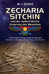 Fester Einband ZECHARIA SITCHIN und der außerirdische Ursprung des Menschen von M. J. Evans, Zecharia Sitchin