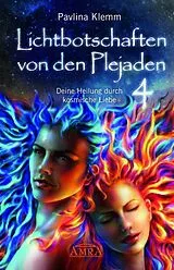 Fester Einband Lichtbotschaften von den Plejaden Band 4: Deine Heilung durch kosmische Liebe (von der SPIEGEL-Bestseller-Autorin) von Pavlina Klemm