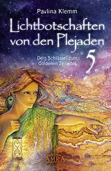 Fester Einband Lichtbotschaften von den Plejaden Band 5: Dein Schlüssel zum Goldenen Zeitalter (von der SPIEGEL-Bestseller-Autorin) von Pavlina Klemm