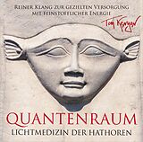 Audio CD (CD/SACD) LICHTMEDIZIN DER HATHOREN  QUANTENRAUM von Tom Kenyon