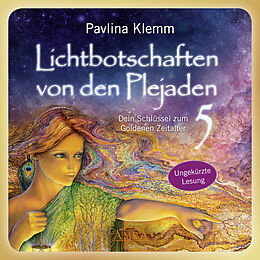 Audio CD (CD/SACD) Lichtbotschaften von den Plejaden Band 5 (Das Hörbuch - ungekürzte Lesung) von Pavlina Klemm