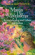 E-Book (epub) Maria Magdalena - Erwachensweg und Leben mit Jeshua von Tanja Matthöfer