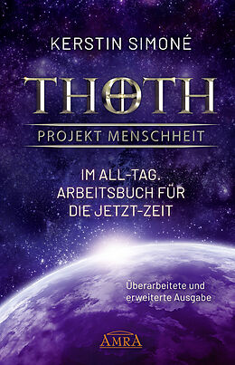 Fester Einband Thoth - Projekt Menschheit: Im All-Tag. Arbeitsbuch für die Jetzt-Zeit [Erweiterte Neuausgabe] von Kerstin Simoné