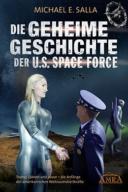 Fester Einband DIE GEHEIME GESCHICHTE DER U.S. SPACE FORCE: Trump, QAnon und davor - die Anfänge der amerikanischen Weltraumstreitkräfte von Michael E. Salla