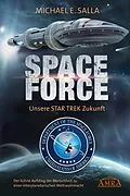 E-Book (epub) Space Force - Unsere Star Trek Zukunft. Der kühne Aufstieg der Menschheit zu einer interplanetarischen Weltraummacht von Michael E. Salla