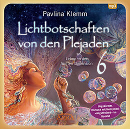 Audio CD (CD/SACD) Lichtbotschaften von den Plejaden Band 6 (Ungekürzte Lesung und Heilsymbol "Angstfreiheit") von Pavlina Klemm