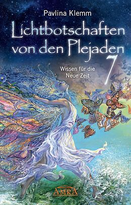 Fester Einband Lichtbotschaften von den Plejaden Band 7: Wissen für die Neue Zeit (von der SPIEGEL-Bestseller-Autorin) von Pavlina Klemm