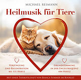 Audio CD (CD/SACD) HEILMUSIK FÜR TIERE [444 Hertz & 111 Hertz]: Mit einer Tierbotschaft von Bianca Sommer im Booklet von Michael Reimann, Bianca Sommer