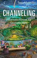 E-Book (epub) CHANNELING - UNIVERSALSCHLÜSSEL ZUR GEISTIGEN WELT von Tanja Matthöfer