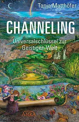 E-Book (epub) CHANNELING - UNIVERSALSCHLÜSSEL ZUR GEISTIGEN WELT von Tanja Matthöfer