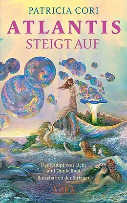 E-Book (epub) ATLANTIS STEIGT AUF. Der Kampf von Licht und Dunkelheit. Botschaften der Sirianer von Patricia Cori
