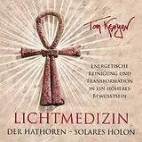 Audio CD (CD/SACD) LICHTMEDIZIN DER HATHOREN - SOLARES HOLON: Energetische Reinigung und Transformation in ein höheres Bewusstsein von Tom Kenyon