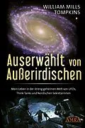 E-Book (epub) AUSERWÄHLT VON AUSSERIRDISCHEN: Mein Leben in der streng geheimen Welt von UFOs, Think Tanks und Nordischen Sekretärinnen von William Mills Tompkins