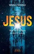 E-Book (epub) JESUS. Was sich damals wirklich zutrug von Whitley Strieber