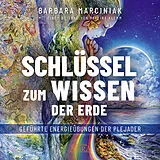 Audio CD (CD/SACD) SCHLÜSSEL ZUM WISSEN DER ERDE: Geführte Energieübungen der Plejader mit einem exklusiven und selbst eingesprochenen Beitrag der SPIEGEL-Bestsellerautorin Pavlina Klemm von Barbara Marciniak, Pavlina Klemm