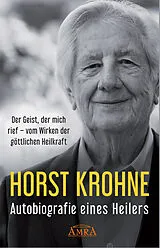Fester Einband AUTOBIOGRAFIE EINES HEILERS: Der Geist, der mich rief  vom Wirken der göttlichen Heilkraft von Horst Krohne