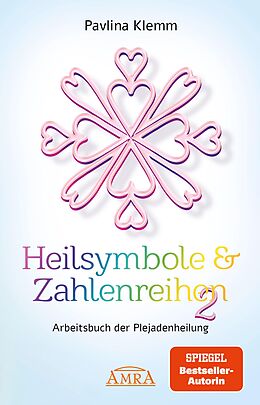 E-Book (epub) Heilsymbole &amp; Zahlenreihen Band 2: Das neue Arbeitsbuch der Plejadenheilung [von der SPIEGEL-Bestseller-Autorin] von Pavlina Klemm