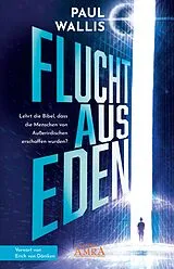 E-Book (epub) FLUCHT AUS EDEN. Exklusives Vorwort von Erich von Däniken von Paul Wallis