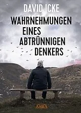 E-Book (epub) WAHRNEHMUNGEN EINES ABTRÜNNIGEN DENKERS. Wir wurden in einem unfassbaren Ausmaß getäuscht! von David Icke