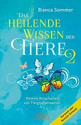Fester Einband DAS HEILENDE WISSEN DER TIERE Band 2: Weitere Botschaften von Tiergruppenseelen von Bianca Sommer