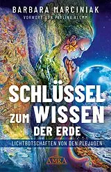 Fester Einband SCHLÜSSEL ZUM WISSEN DER ERDE: Lichtbotschaften von den Plejaden von Barbara Marciniak