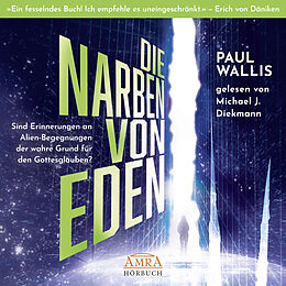 Audio CD (CD/SACD) DIE NARBEN VON EDEN. Empfohlen von Erich von Däniken (ungekürzte Lesung) von Paul Wallis