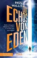 E-Book (epub) DIE ECHOS VON EDEN. Empfohlen von Erich von Däniken von Paul Wallis