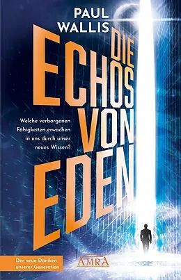 E-Book (epub) DIE ECHOS VON EDEN. Empfohlen von Erich von Däniken von Paul Wallis
