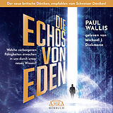 Audio CD (CD/SACD) DIE ECHOS VON EDEN. Empfohlen von Erich von Däniken (ungekürzte Lesung) von Paul Wallis