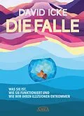 E-Book (epub) DIE FALLE. Was sie ist, wie sie funktioniert und wie wir ihren Illusionen entkommen von David Icke