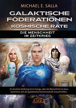 E-Book (epub) Galaktische Föderationen &amp; Kosmische Räte. Die Menschheit im Zeitkrieg von Michael E. Salla