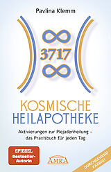 Fester Einband KOSMISCHE HEILAPOTHEKE: Aktivierung der Plejadenheilung - das Praxisbuch mit Heilsymbolen, Botschaften und Meditationen (Das neue Werk der SPIEGEL-Bestsellerautorin!) von Pavlina Klemmm