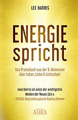 Fester Einband ENERGIE SPRICHT: Praxisbuch aus der 9. Dimension über Leben & Lichtarbeit von Lee Harris