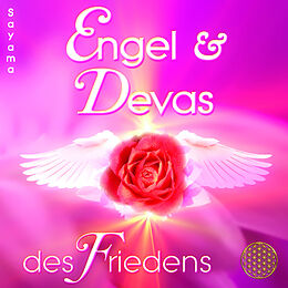 Audio CD (CD/SACD) ENGEL &amp; DEVAS DES FRIEDENS [Heilmusik für Tiefenentspannung, Friedensmeditationen &amp; Lichtarbeit; 885 Hertz] von Sayama